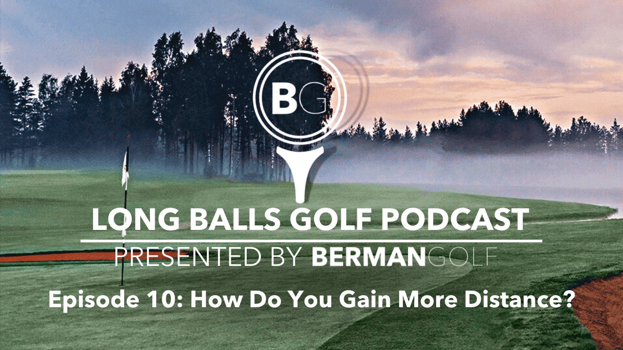 Episode 10: How Do You Gain More Distance!