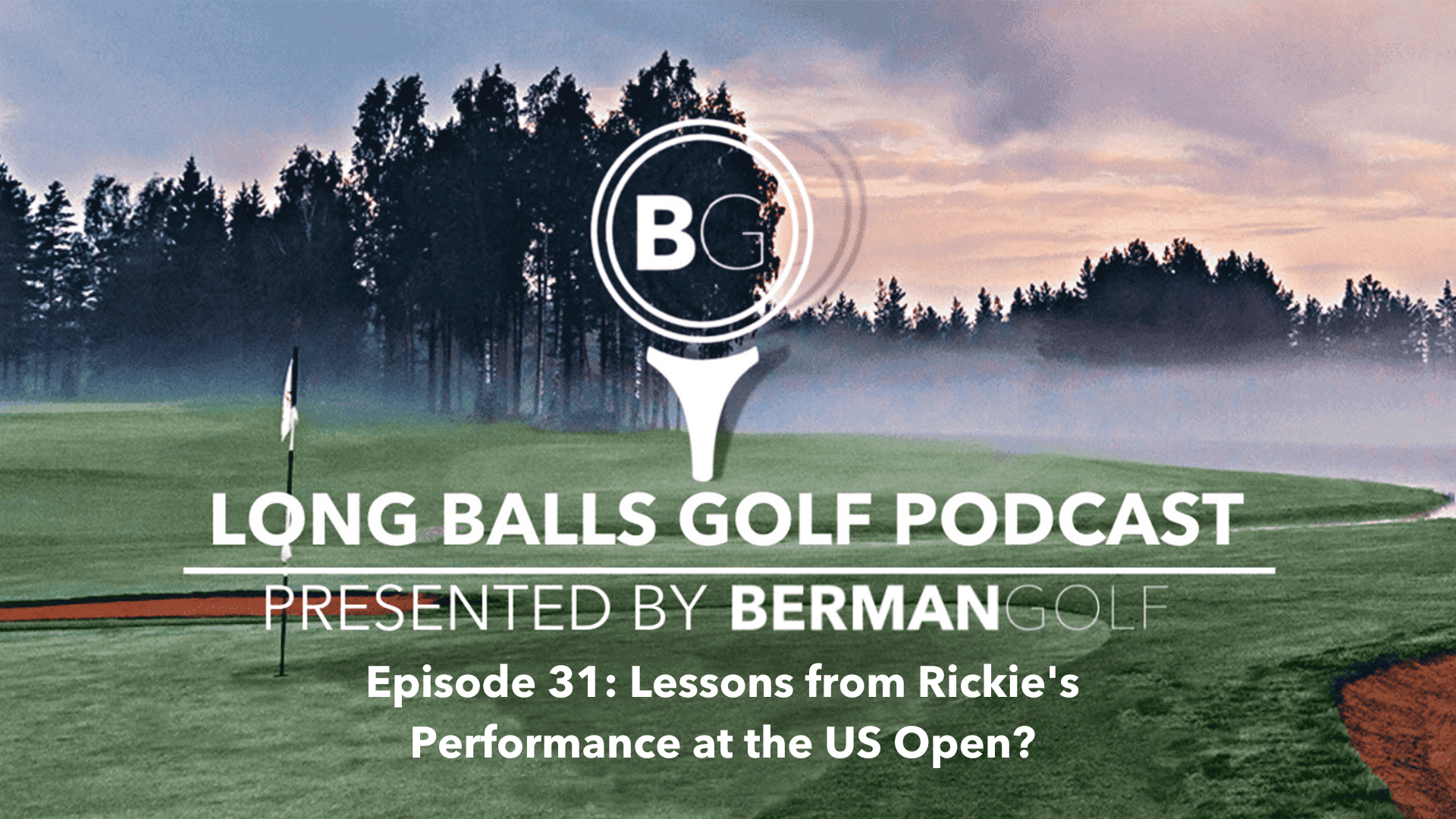 Episode 31: Lessons from Rickie’s Performance at the US Open