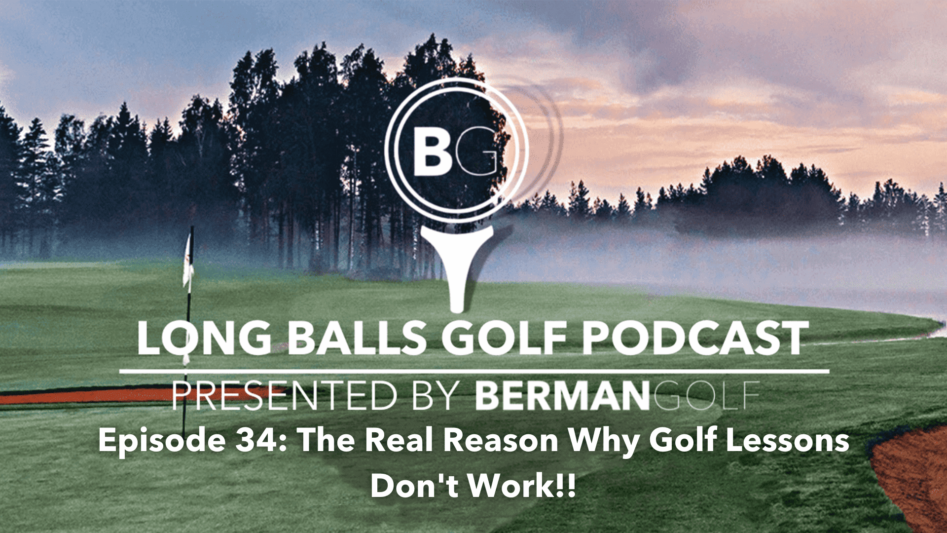 Episode 34: The Real Reason Why Golf Lessons Don’t Work!