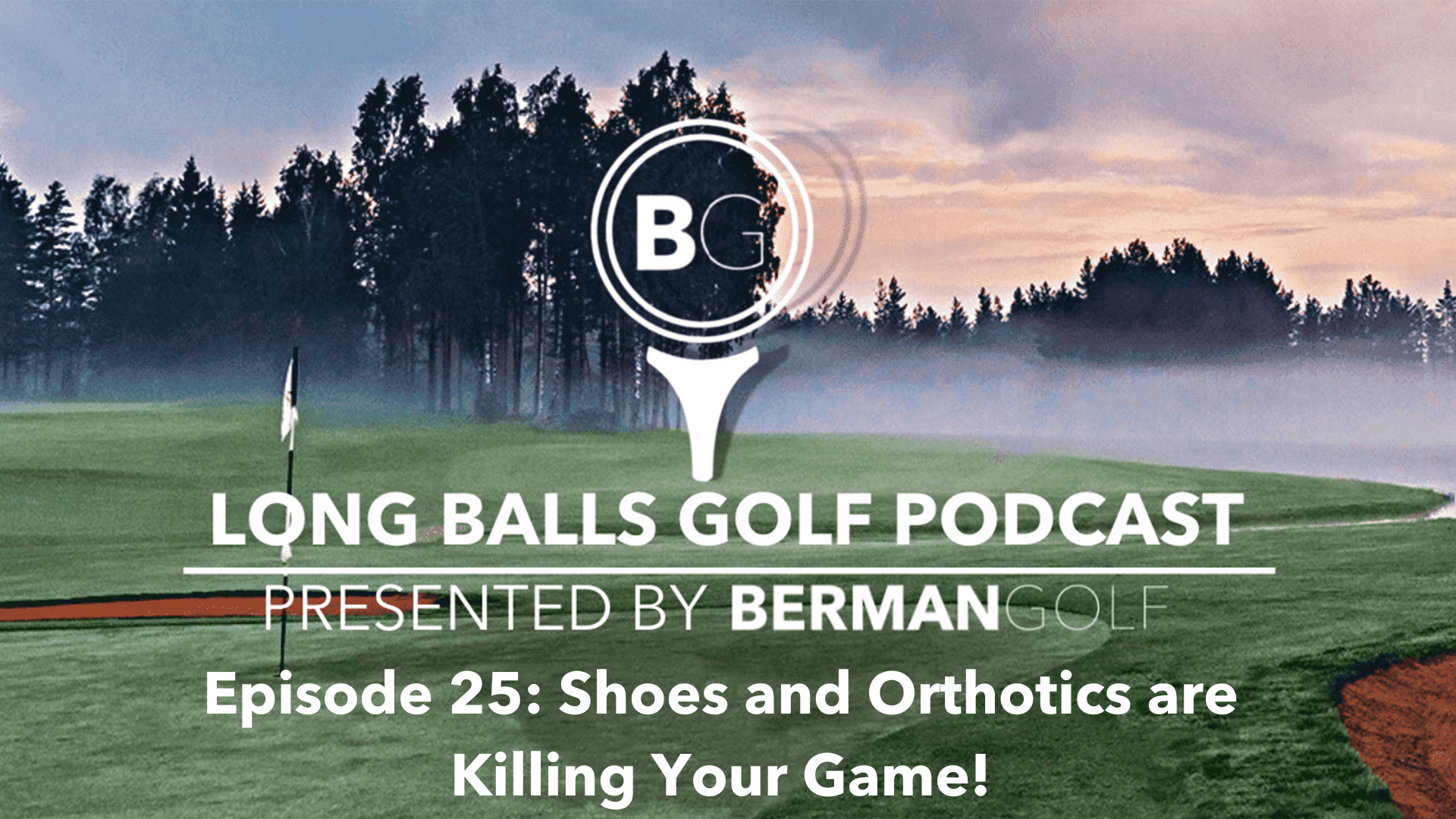 Episode 25: Shoes and Orthotics are Killing Your Game!